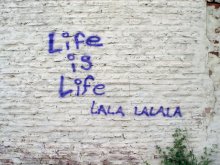 life is life  lala lalala