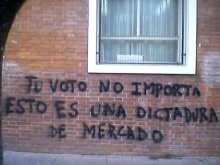 Tu voto no importa, esto es una dictadura de mercado.