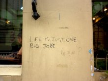Life is just one big joke - Lo qué?