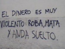 El dinero es muy violento: roba, mata y anda suelto