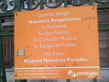 Querido amigo: Nosotros respetamos tu romance, tu idea política, tu conjunto musical, tu equipo de fútbol. Por favor, respetá nuestras paredes o te ro