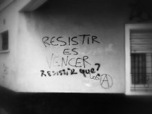 Resistir es vencer. Resistir qué?