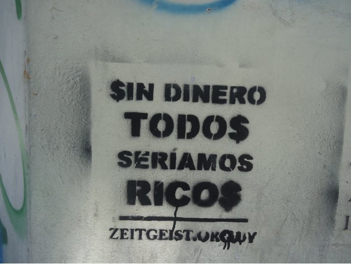 Sin dinero todos seríamos ricos. Zeitgest.org.uy