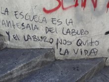 La escuela es la antesala del laburo y el laburo nos quitó la vida