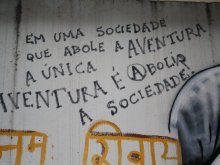 Em uma sociedade que abole a aventura a única aventura é abolir a sociedade.