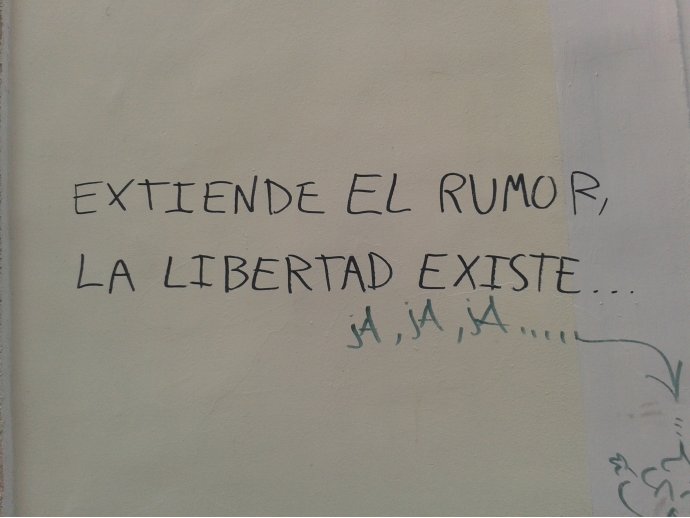 Extiende el rumor, la libertad existe