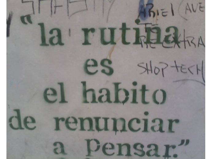 La rutina es el hábito de renunciar a pensar